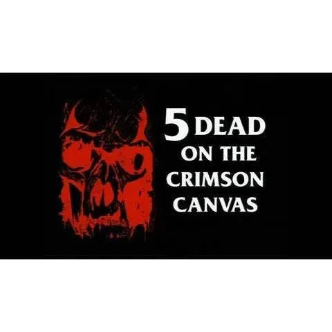 5 Dead on the Crimson Canvas Blu-ray cover featuring red skull artwork and white title text on black background by Degausser Video