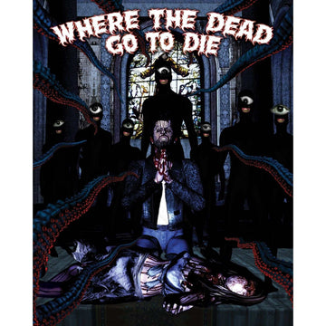 Where The Dead Go To Die Blu-Ray cover featuring a surreal, dark animated scene with ominous figures and eyes.